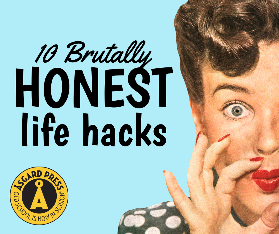 Ten Brutally Honest Life Hacks