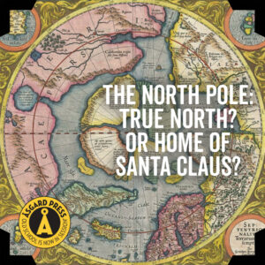 Blog article: The North Pole - True North or Home of Santa Claus?