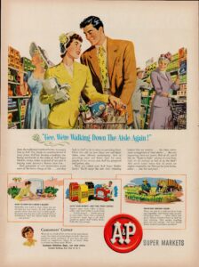"Gee, we're walking down the aisle again," ad for A&P Super Markets in Life Magazine, 1950.