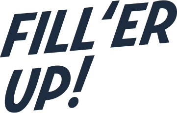Text: Fill 'Er Up!